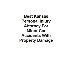 Best Kansas Personal Injury Attorney for Minor Car Accidents with Property Damage